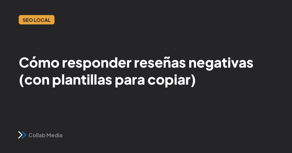 Cómo responder reseñas negativas (con plantillas para copiar)