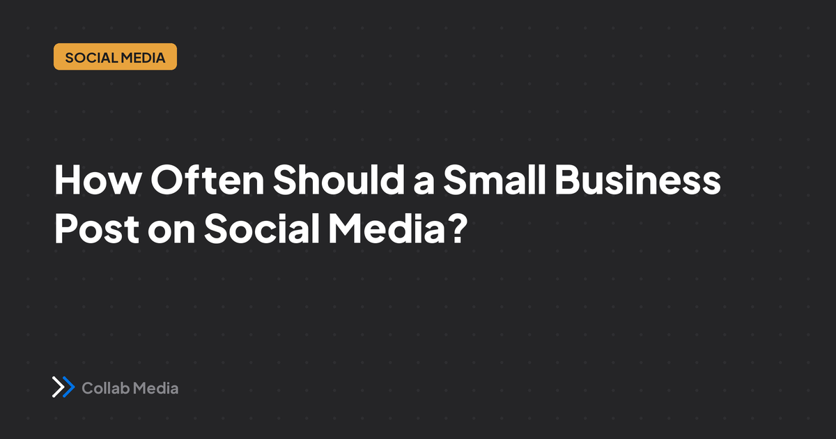 How Often Should a Small Business Post on Social Media?