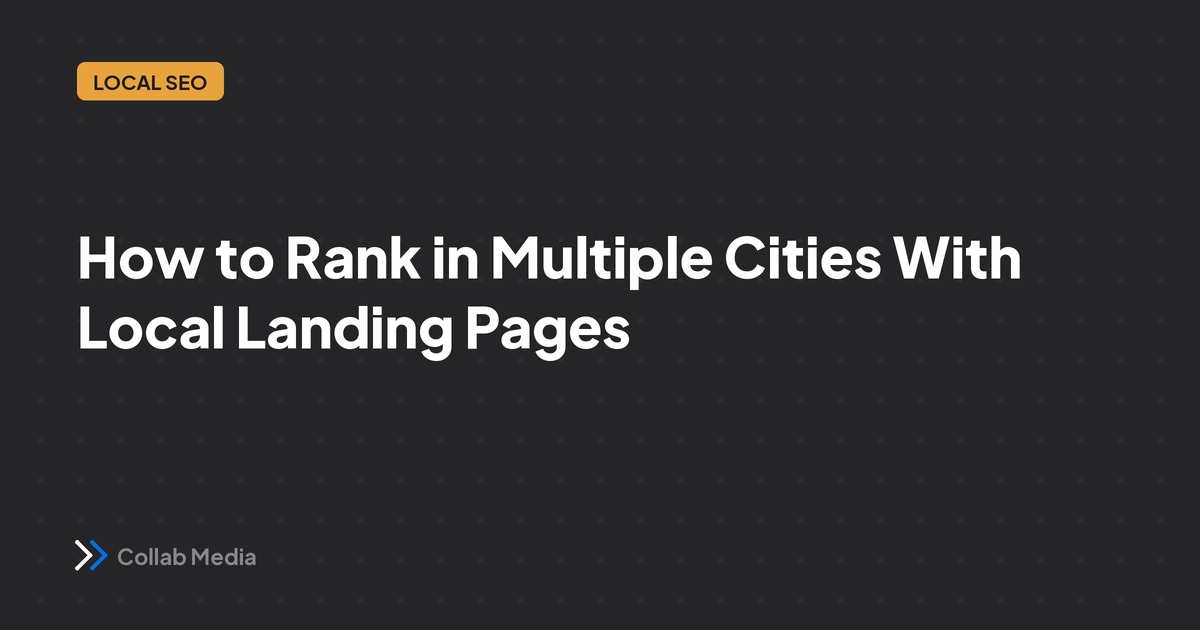 How to Rank in Multiple Cities With Local Landing Pages