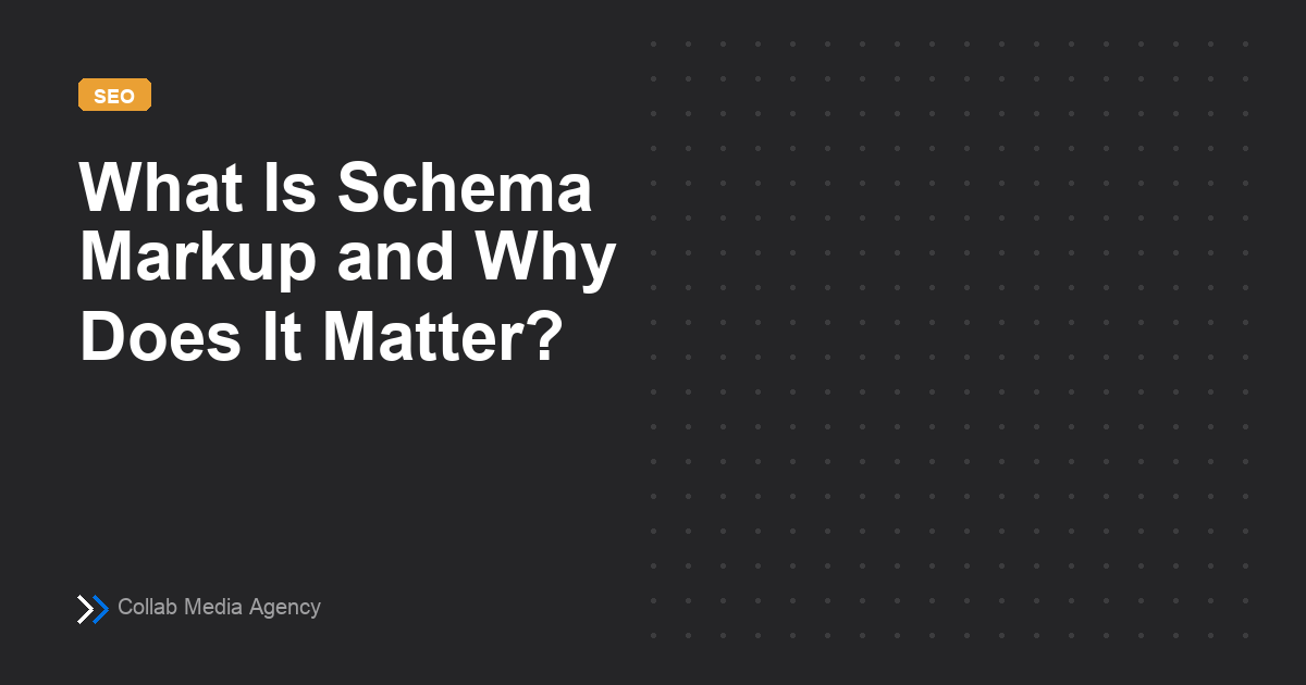 What Is Schema Markup and Why Your Business Needs It